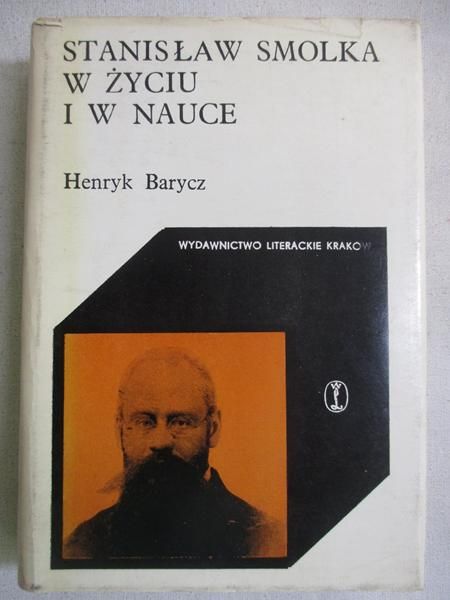 Barycz Henryk - Stanisław Smolka w życiu i w nauce
