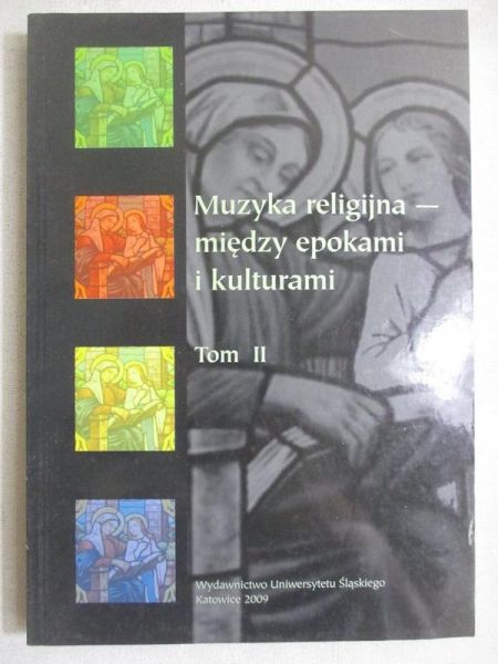 Muzyka religijna - między epokami i kulturami, t. II