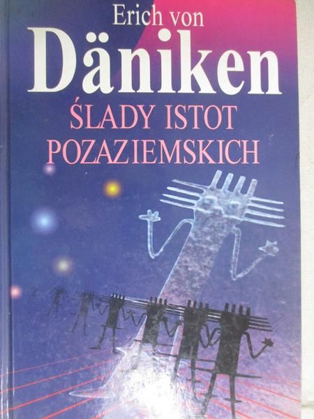 Daniken Erich von - Ślady istot pozaziemskich