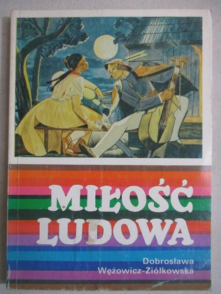 Wężowicz-Ziółkowska  - Miłość ludowa