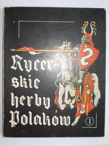 Rycerskie herby Polaków, część I