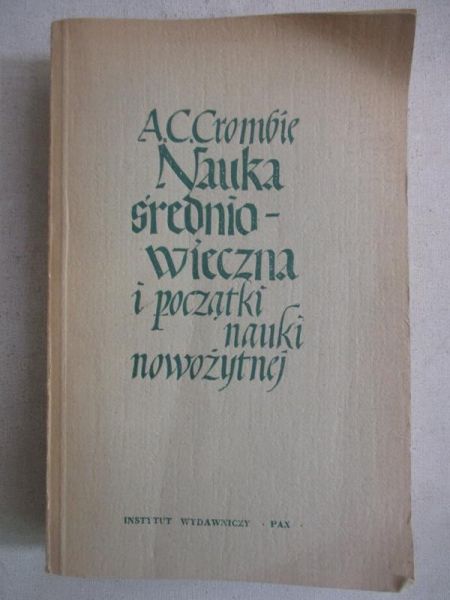 Crombie A. - Nauka średniowieczna i początki nauki nowożytnej