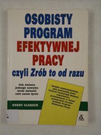 Gleeson Kerry - Osobisty program efektywnej pracy czyli Zrób to od razu