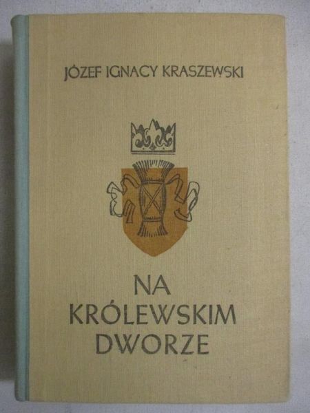 Kraszewski J. I. - Na królewskim dworze