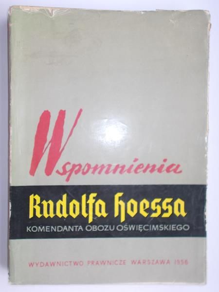 Hoess Rudolf - Wspomnienia Rudolfa Hoessa, komendanta obozu Oświęcimskiego