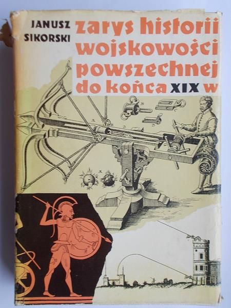 Sikorski Janusz - Zarys historii wojskowości powszechnej do końca XIX w.