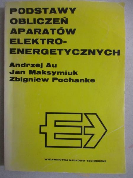 Au Andrzej - Podstawy obliczeń aparatów elektro-energetycznych