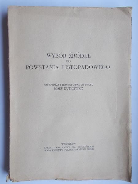 Dutkiewicz Jóżef - Wybór źródeł do Powstania Listopadowego