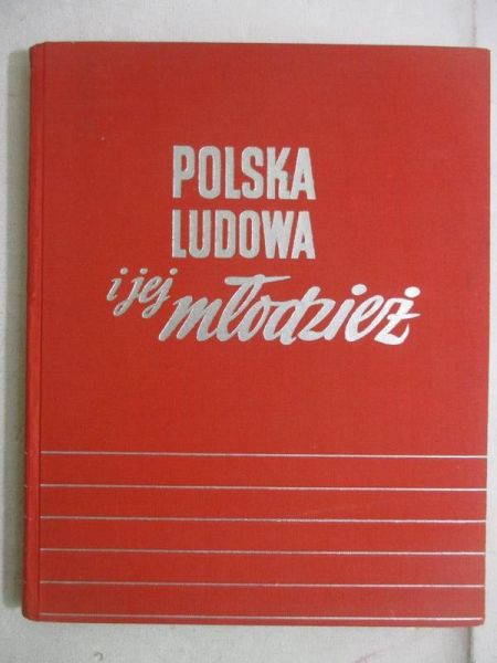 Praga Rafał (red.) - Polska Ludowa i jej młodzież
