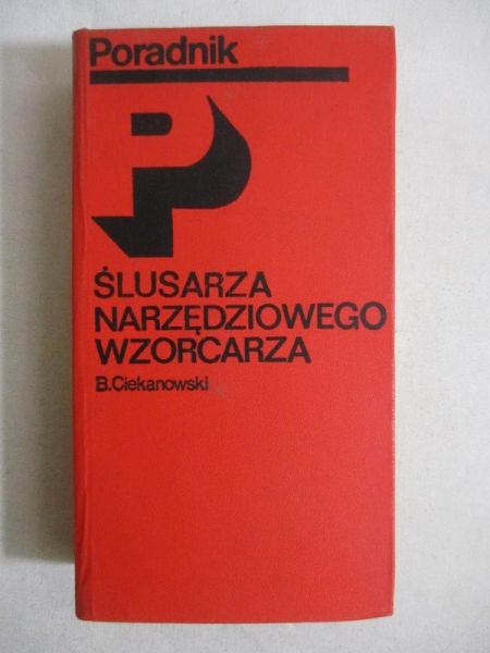 Ciekanowski B. - Poradnik ślusarza narzędziowego wzorcarza