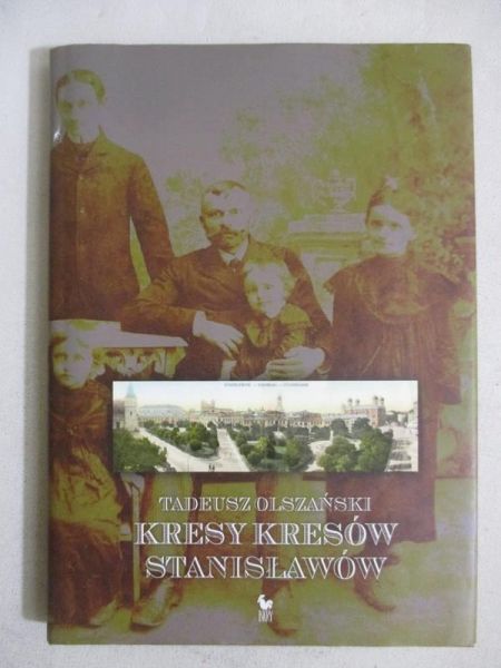 Kresy Kresów. Stanisławów