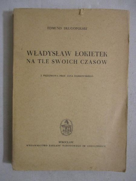 Długopolski Edmund  -  Władysław Łokietek na tle swoich czasów