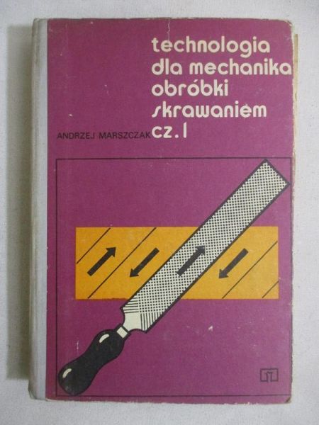 Technologia dla mechanika obróbki skrawaniem. Cz. 1