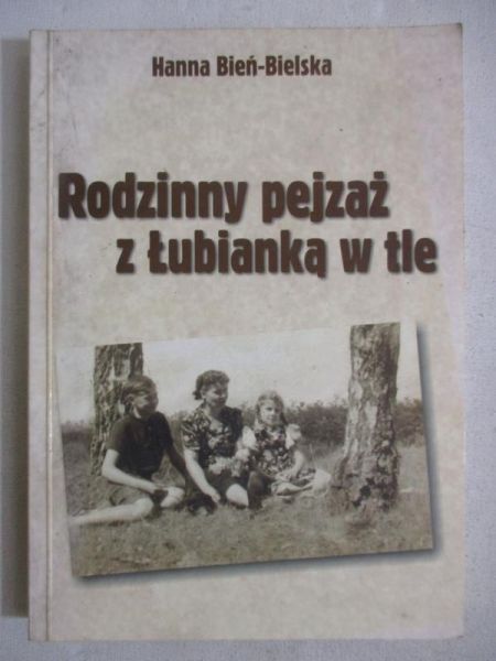 Bień-Bielska Hanna - Rodzinny pejzaż z Łubianką w tle