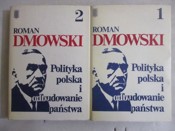 Dmowski Roman - Polityka polska i odbudowanie państwa, tom I-II