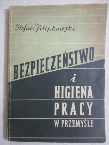 Filipkowski Stefan - Bezpieczeństwo i higiena pracy w przemyśle
