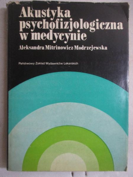 Mitrinowicz-Modrzejewska Aleksandra - Akustyka psychofizjologiczna w medycynie