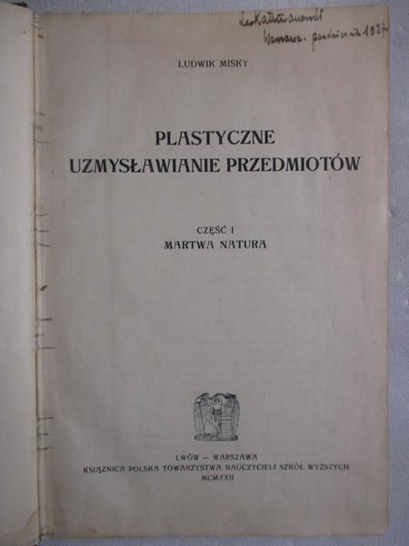 Misky Ludwik - Plastyczne uzmysławianie przedmiotów, Cz. I, Martwa natura, 1922 r.