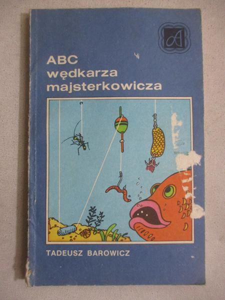 Barowicz Tadeusz - ABC wędkarza majsterkowicza
