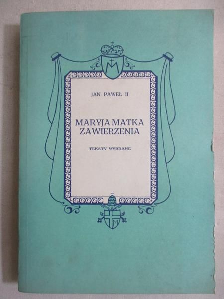 Jan Paweł II - Maryja matka zawierzenia