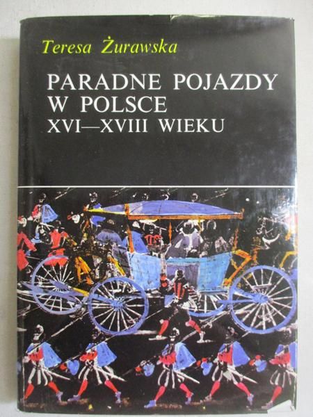 Paradne pojazdy w Polsce XVI-XVIII wieku