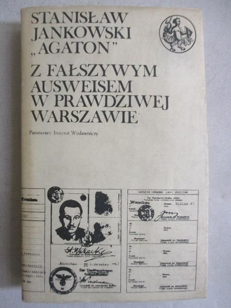 Jankowski Stanisław - Z fałszywym Ausweisem w prawdziwej Warszawie, Tom I