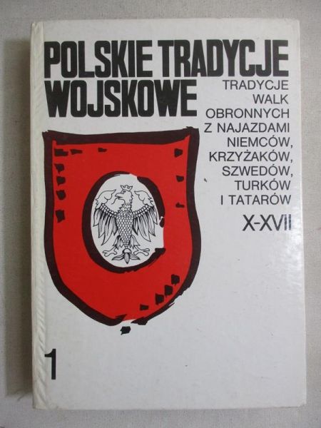 Sikorski Janusz (red.) - Polskie tradycje wojskowe, Tom I