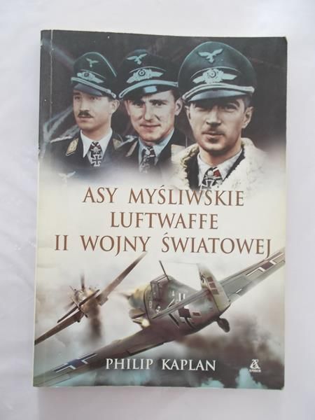 Kaplan Philip - Asy myśliwskie luftwaffe II wojny światowej