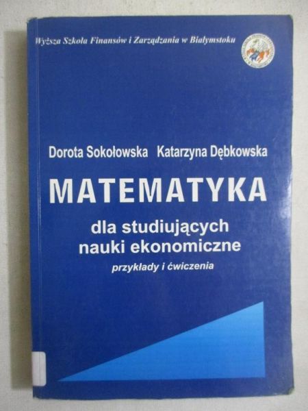 Matematyka dla studiujących nauki ekonomiczne