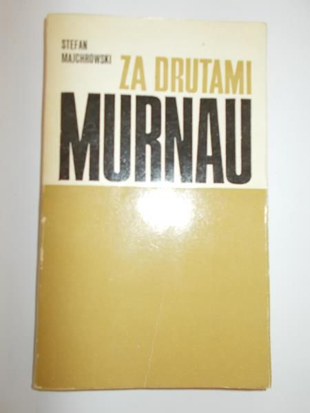 Majchrowski Stefan - Za drutami Murnau
