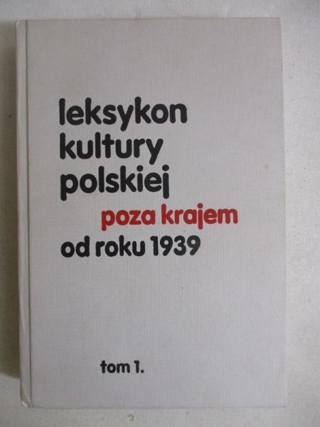 Dybciak Krzysztof (red.) - Leksykon kultury polskiej poza krajem od roku 1939