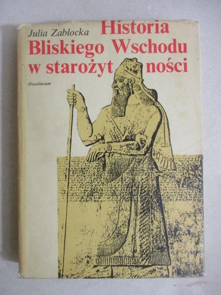 Zabłocka Julia - Historia Bliskiego Wschodu w starożytności
