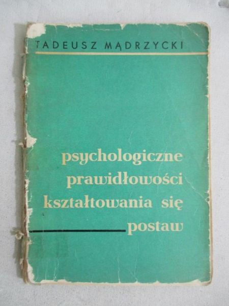Mądrzycki Tadeusz - Psychologiczne prawidłowości kształtowania się postaw