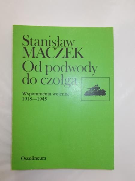 Maczek Stanisław - Od podwody do czołga