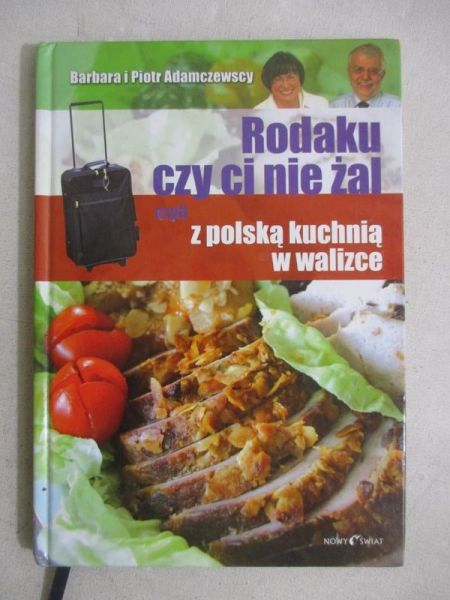 Adamczewscy Barbara i Piotr - Rodaku czy ci nie żal, czyli z polską kuchnią w walizce