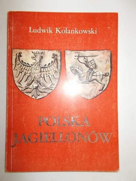 Kolankowski Ludwik - Polska Jagiellonów