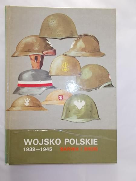 Wojsko polskie 1939-1945. Barwa i broń