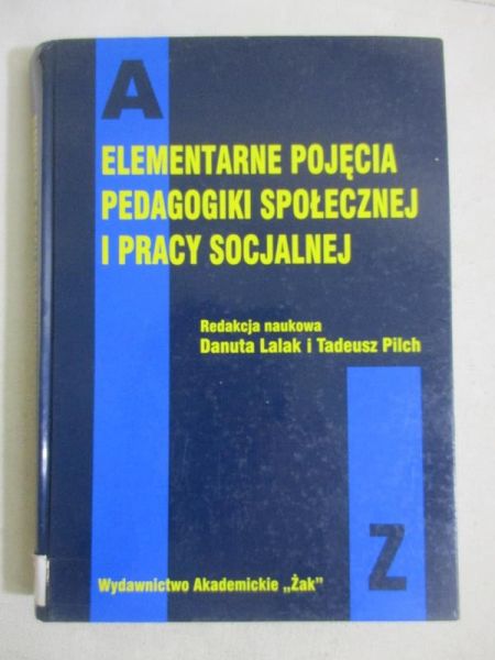 Lalak Danuta (red.) - Elementarne pojęcia pedagogiki społecznej i pracy socjalnej