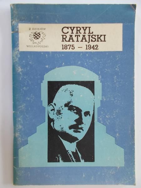 Kołodziejczyk Arkadiusz - Cyryl Ratajski 1875-1942