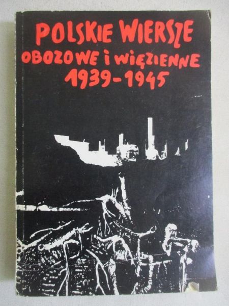 Polskie wiersze obozowe i więzienne 1939-1945