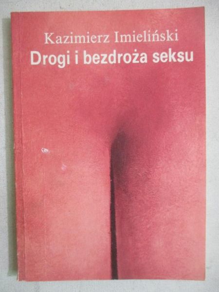 Imieliński Kazimierz - Drogi i bezdroża seksu
