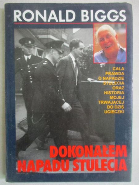 Biggs Ronald - Dokonałem napadu stulecia