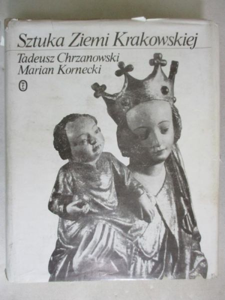 Chrzanowski Tadeusz - Sztuka Ziemi Krakowskiej