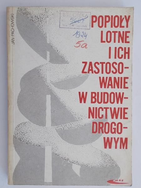Pachowski Jan - Popioły lotne i ich zastosowanie w budownictwie drogowym