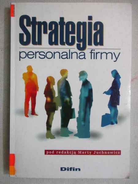 Juchnowicz Marta (red.) - Strategia personalna firmy