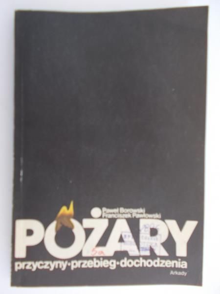 Borowski Paweł - Pożary. Przyczyny, przebiegi, dochodzenia