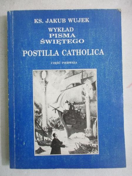 Wykład Pisma Świętego. Postilla Catholica, cz. 1