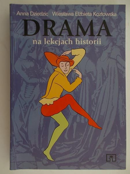 Dziedzic Anna - Drama na lekcjach historii