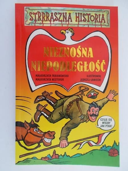 Strrraszna historia. Nieznośna niepodległość