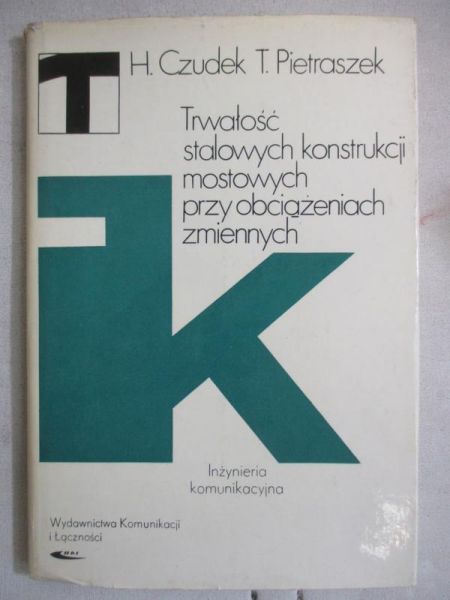 Trwałość stalowych konstrukcji mostowych przy obciążeniach zmiennych